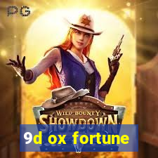 9d ox fortune